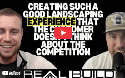 222.Creating A Good Landscaping Experience That The Customer Doesn’t Think About The Competition